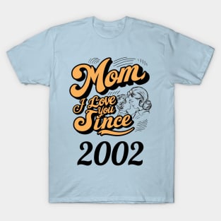 Mom i love you since 2002 T-Shirt